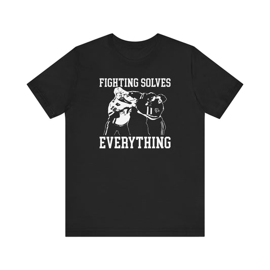 Fighting Solves Everything Shirt