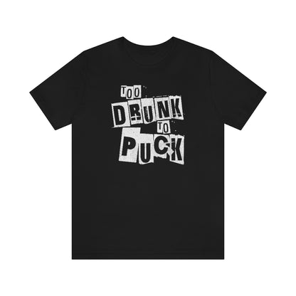 Too Drunk To Puck Shirt