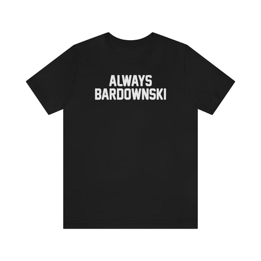 Letterkenny - Always Bardownski Shirt