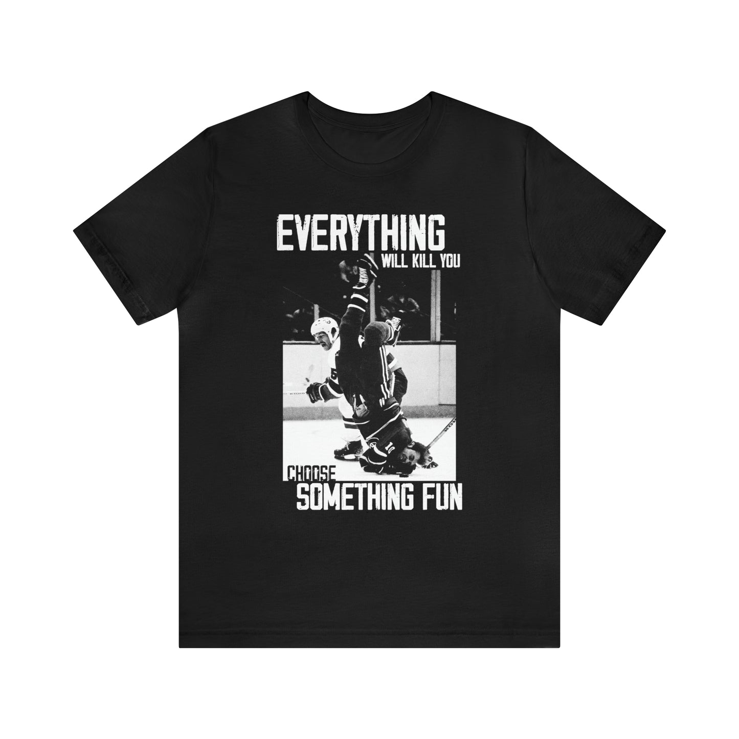 Everything Will Kill You Tee