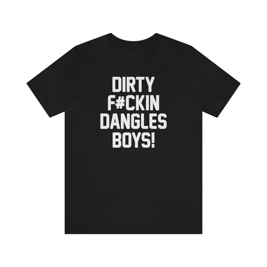 Letterkenny - Dirty F#kin Dangles Shirt