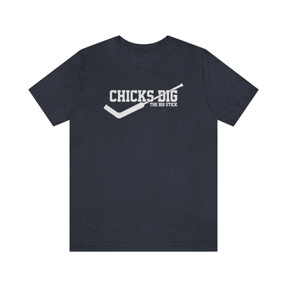 Chicks Dig the Big Stick Shirt