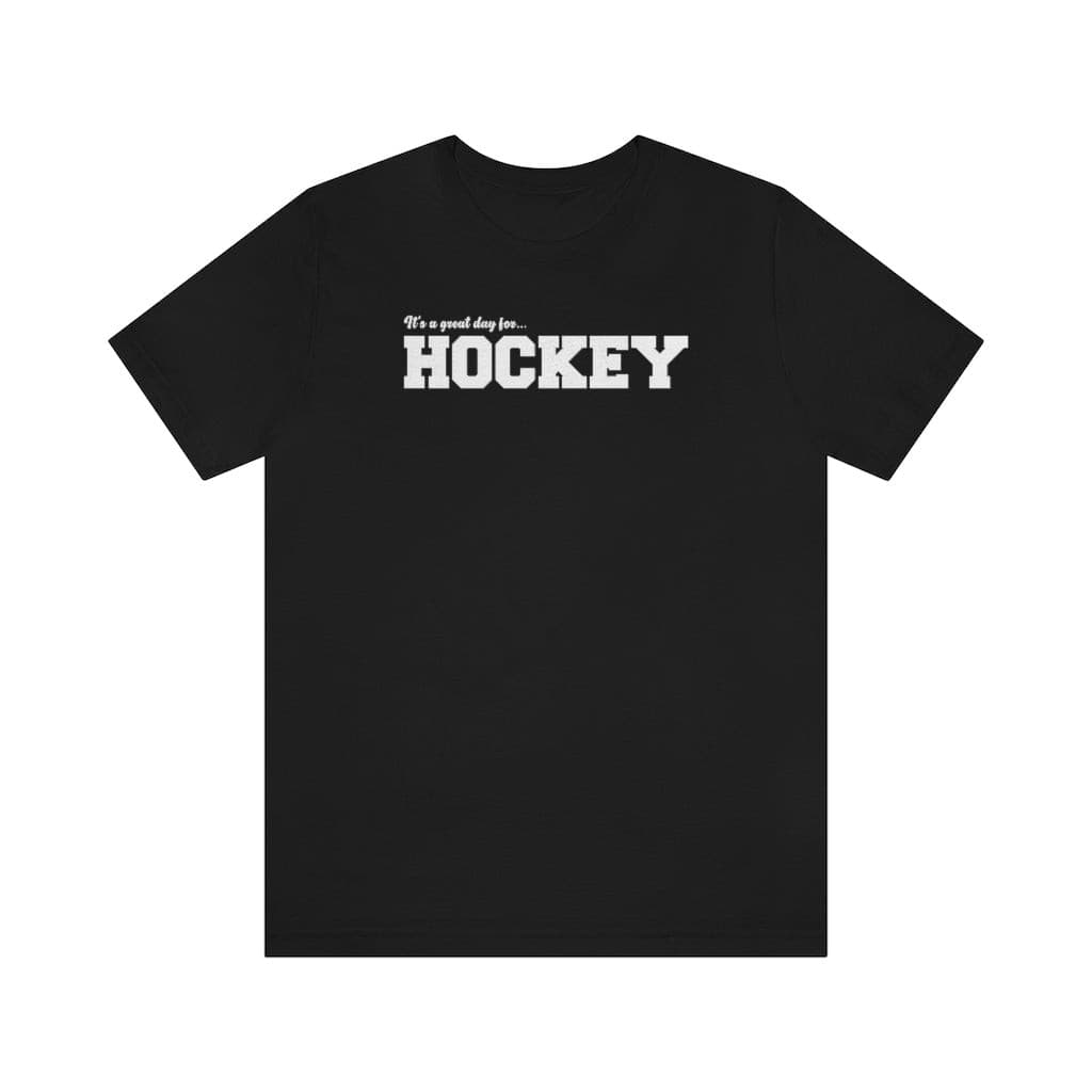 It's A Great Day For Hockey Tee